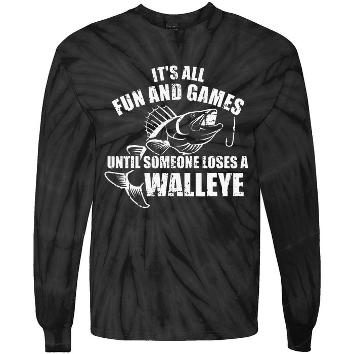 Fishing Its All Fun And Games Until Someone Loses A Walleye Tie-Dye Long Sleeve Shirt