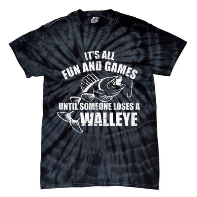 Fishing Its All Fun And Games Until Someone Loses A Walleye Tie-Dye T-Shirt