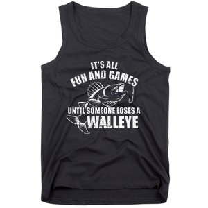 Fishing Its All Fun And Games Until Someone Loses A Walleye Tank Top