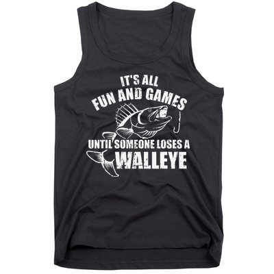 Fishing Its All Fun And Games Until Someone Loses A Walleye Tank Top
