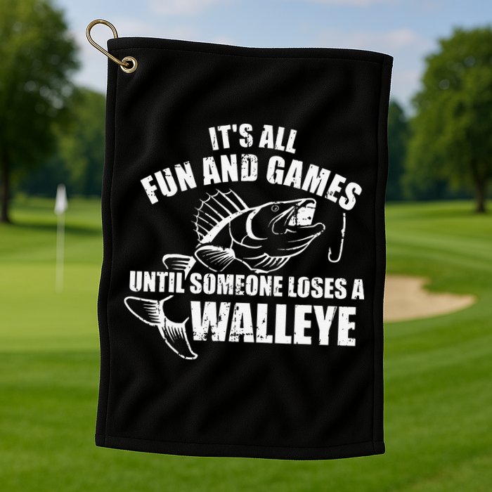Fishing Its All Fun And Games Until Someone Loses A Walleye Golf Towel