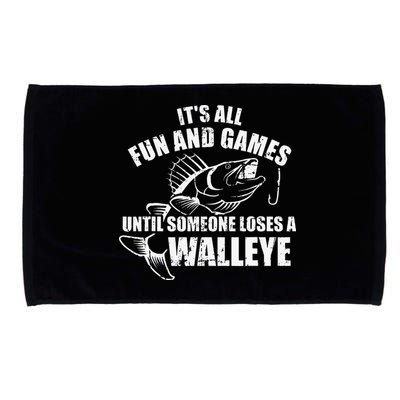 Fishing Its All Fun And Games Until Someone Loses A Walleye Microfiber Hand Towel