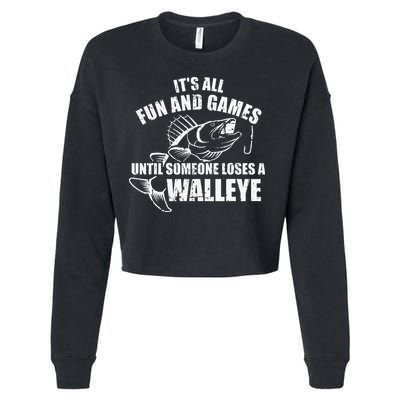 Fishing Its All Fun And Games Until Someone Loses A Walleye Cropped Pullover Crew