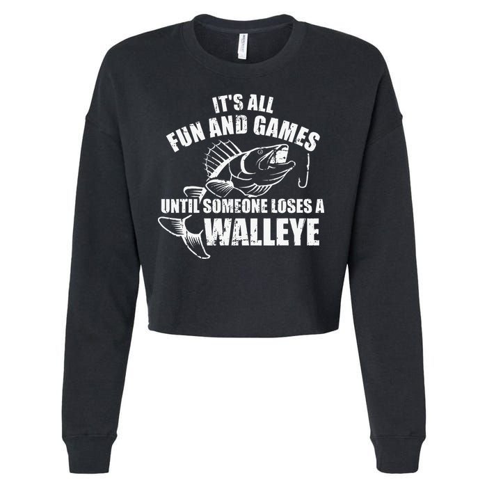 Fishing Its All Fun And Games Until Someone Loses A Walleye Cropped Pullover Crew