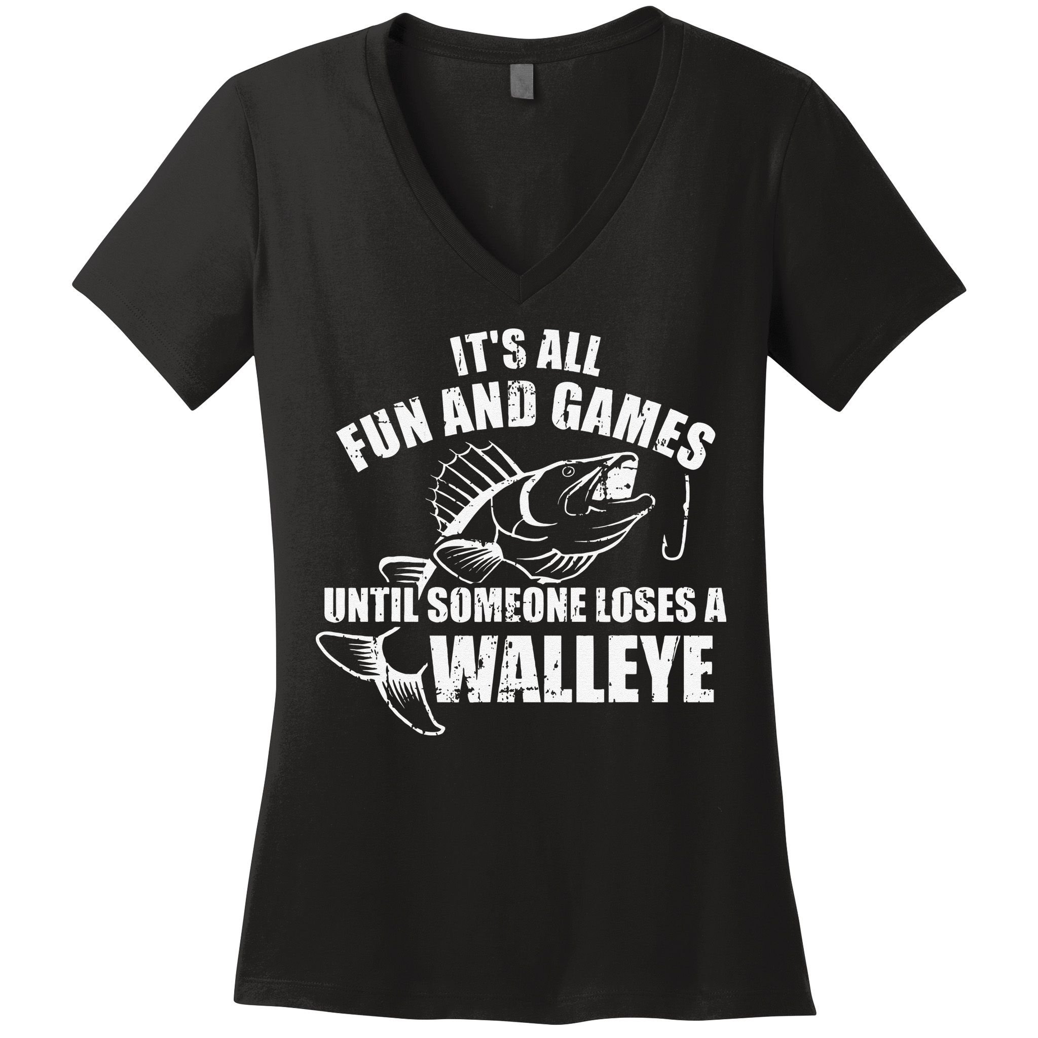 Fishing Its All Fun And Games Until Someone Loses A Walleye Women's V-Neck T-Shirt