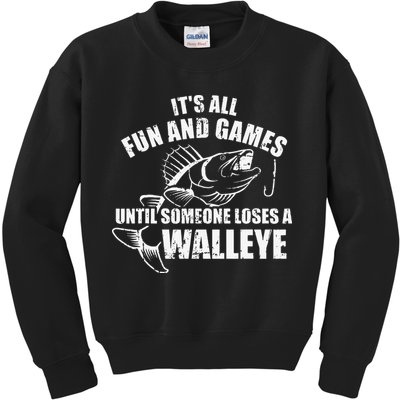 Fishing Its All Fun And Games Until Someone Loses A Walleye Kids Sweatshirt