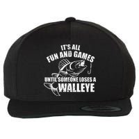 Fishing Its All Fun And Games Until Someone Loses A Walleye Wool Snapback Cap