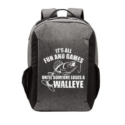 Fishing Its All Fun And Games Until Someone Loses A Walleye Vector Backpack