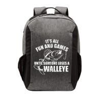 Fishing Its All Fun And Games Until Someone Loses A Walleye Vector Backpack