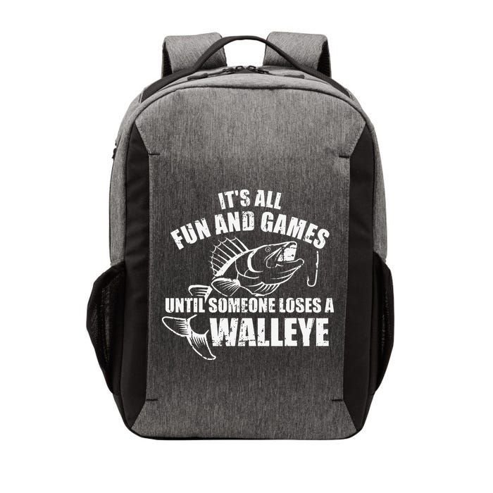 Fishing Its All Fun And Games Until Someone Loses A Walleye Vector Backpack