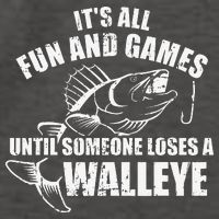 Fishing Its All Fun And Games Until Someone Loses A Walleye Vector Backpack