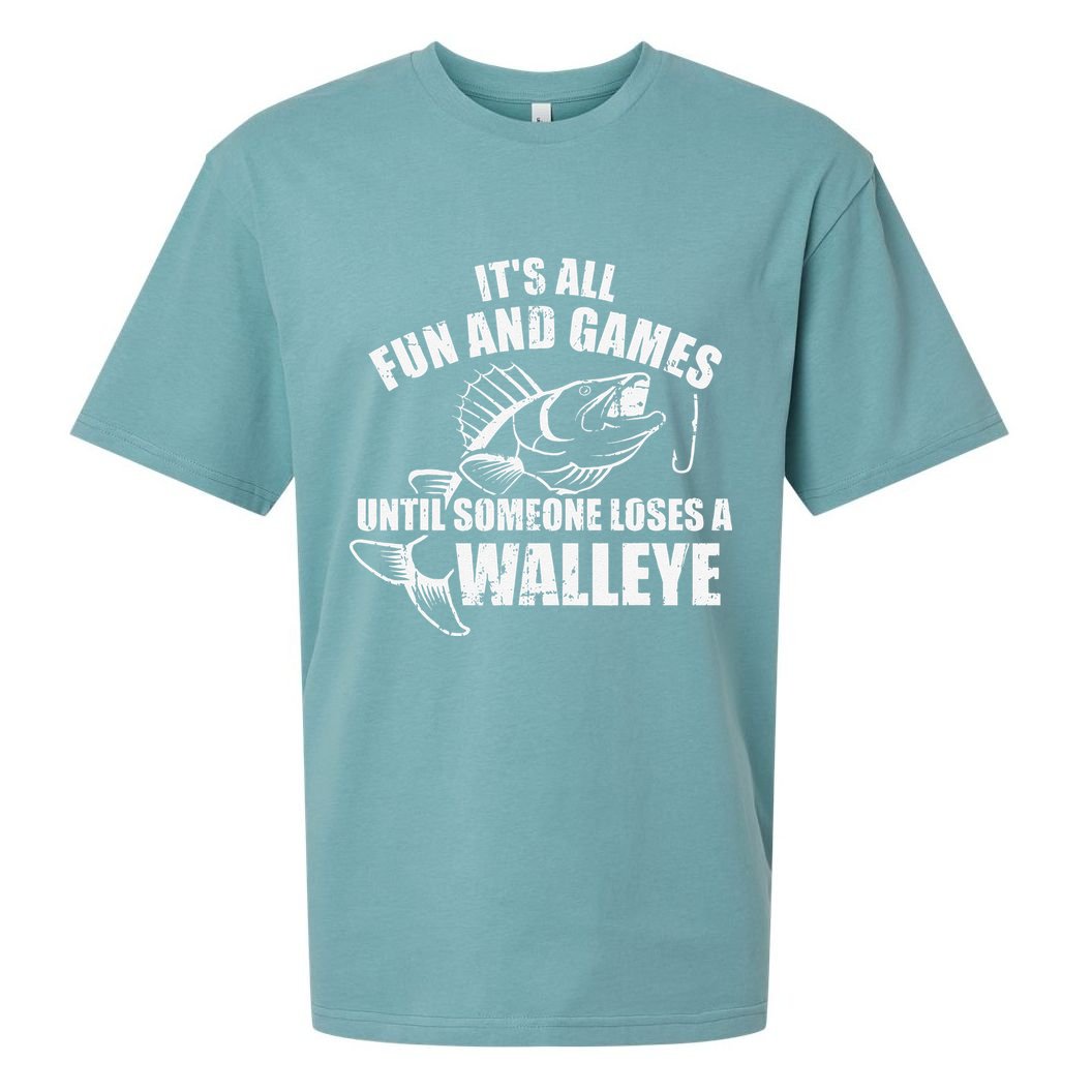 Fishing Its All Fun And Games Until Someone Loses A Walleye Sueded Cloud Jersey T-Shirt