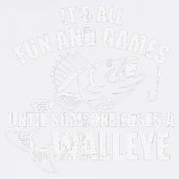 Fishing Its All Fun And Games Until Someone Loses A Walleye Garment-Dyed Sweatshirt