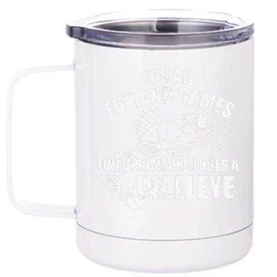 Fishing Its All Fun And Games Until Someone Loses A Walleye 12 oz Stainless Steel Tumbler Cup