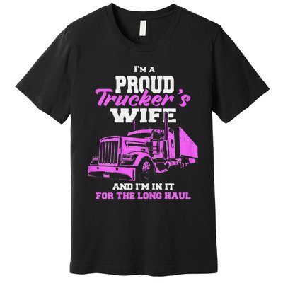 Funny I'm A Proud Trackers Wife. Truck Drivers Mum Premium T-Shirt