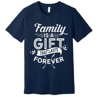 Family Is A Gift That Lasts Forever Families Reunion Party Premium T-Shirt