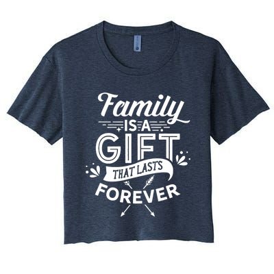 Family Is A Gift That Lasts Forever Families Reunion Party Women's Crop Top Tee