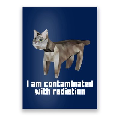 Funny I Am Contaminated With Radiation Ironic Cat Meme Poster