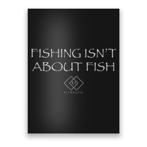 Fishing IsnT About Fish Reflective Design Poster