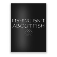 Fishing IsnT About Fish Reflective Design Poster