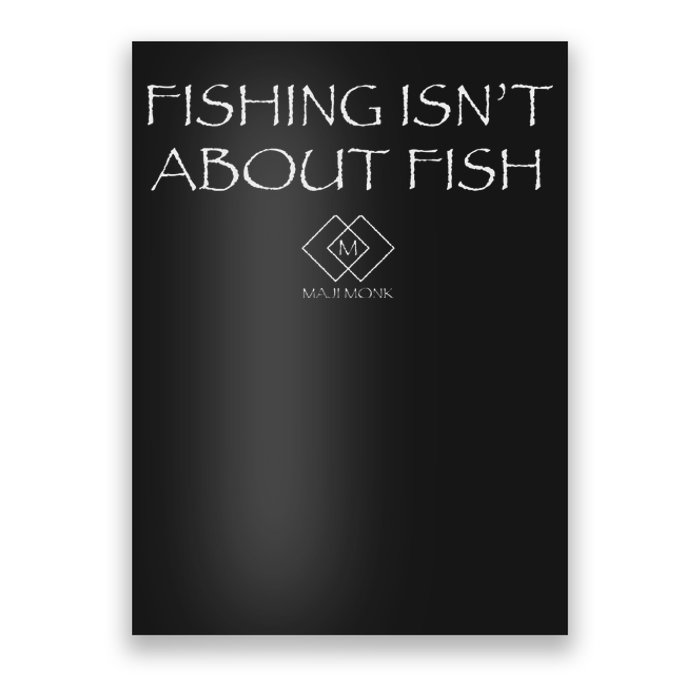 Fishing IsnT About Fish Reflective Design Poster