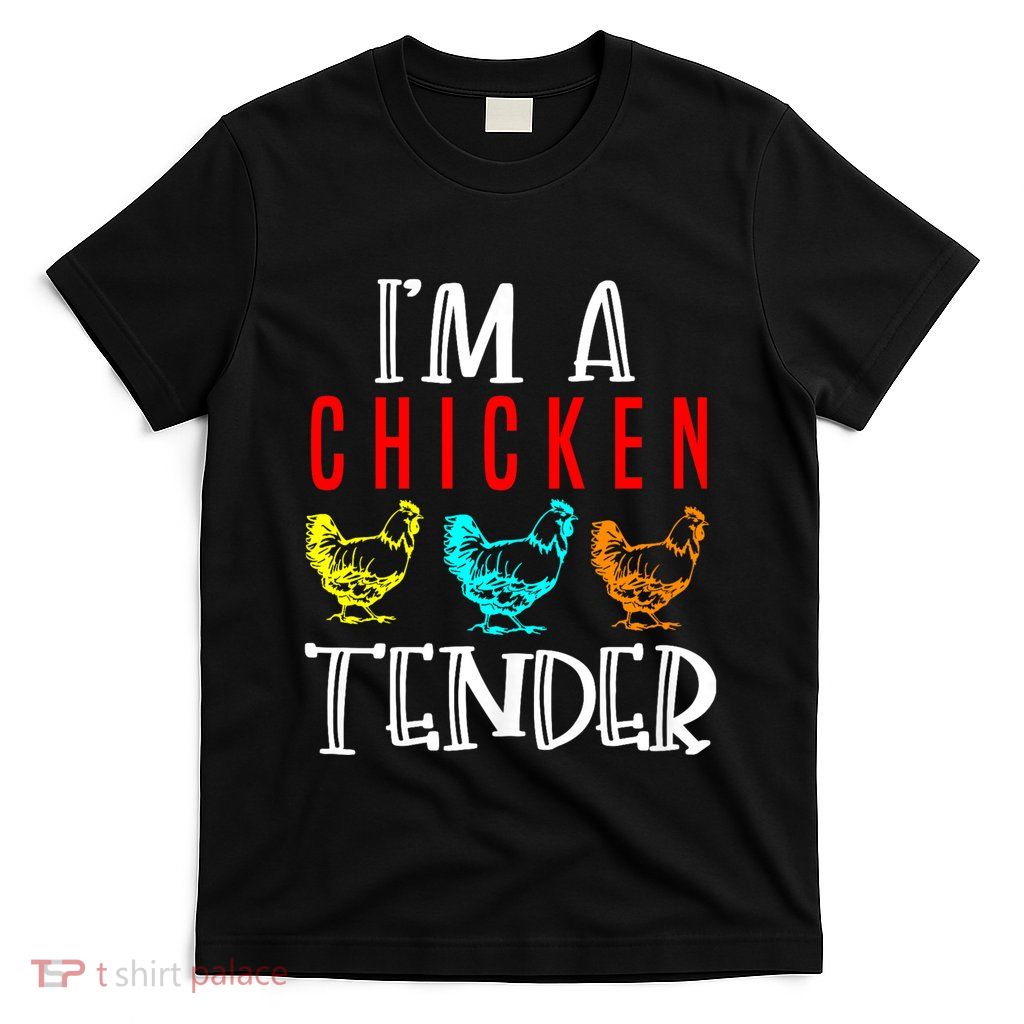 Funny IM A Chicken Tender Gifts Birthday Party Accessories T-Shirt