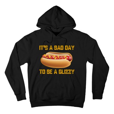 Funny It’s A Bad Day To Be A Glizzy Hoodie