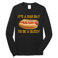 Funny It’s A Bad Day To Be A Glizzy Long Sleeve Shirt