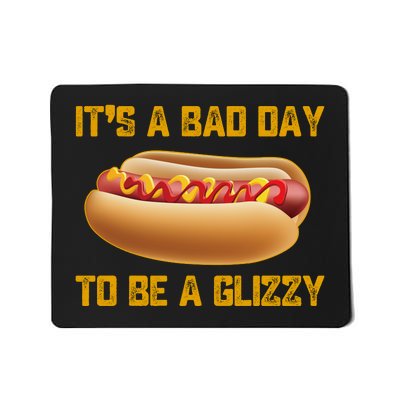 Funny It’s A Bad Day To Be A Glizzy Mousepad