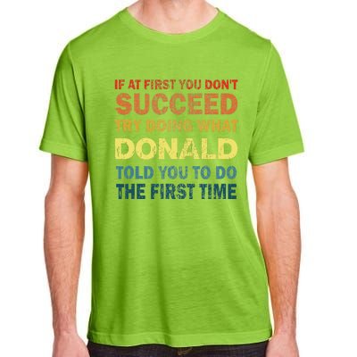 Funny If At First You Dont Succeed Try Doing What Donald Told You To Do Adult ChromaSoft Performance T-Shirt