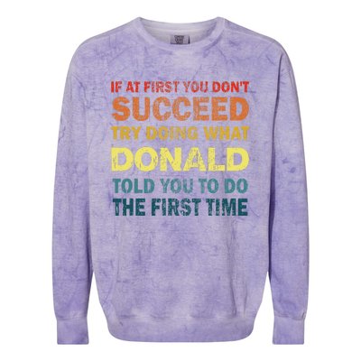 Funny If At First You Dont Succeed Try Doing What Donald Told You To Do Colorblast Crewneck Sweatshirt