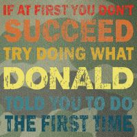 Funny If At First You Dont Succeed Try Doing What Donald Told You To Do Legacy Tie Dye Trucker Hat