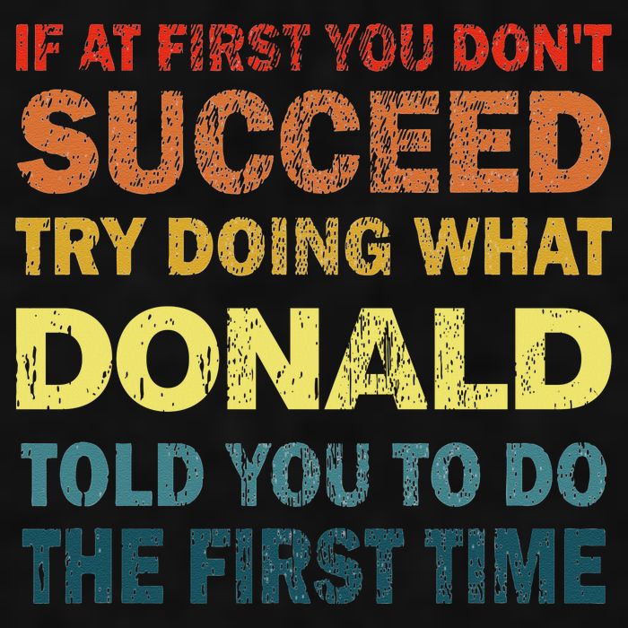 Funny If At First You Dont Succeed Try Doing What Donald Told You To Do Ladies PosiCharge Tri-Blend Wicking Tank