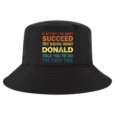 Funny If At First You Dont Succeed Try Doing What Donald Told You To Do Cool Comfort Performance Bucket Hat