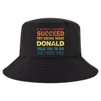 Funny If At First You Dont Succeed Try Doing What Donald Told You To Do Cool Comfort Performance Bucket Hat