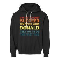 Funny If At First You Dont Succeed Try Doing What Donald Told You To Do Garment-Dyed Fleece Hoodie