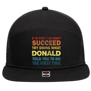 Funny If At First You Dont Succeed Try Doing What Donald Told You To Do 7 Panel Mesh Trucker Snapback Hat