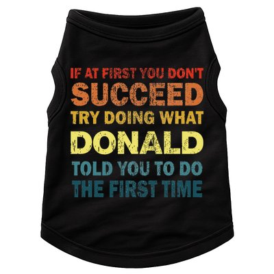 Funny If At First You Dont Succeed Try Doing What Donald Told You To Do Doggie Tank