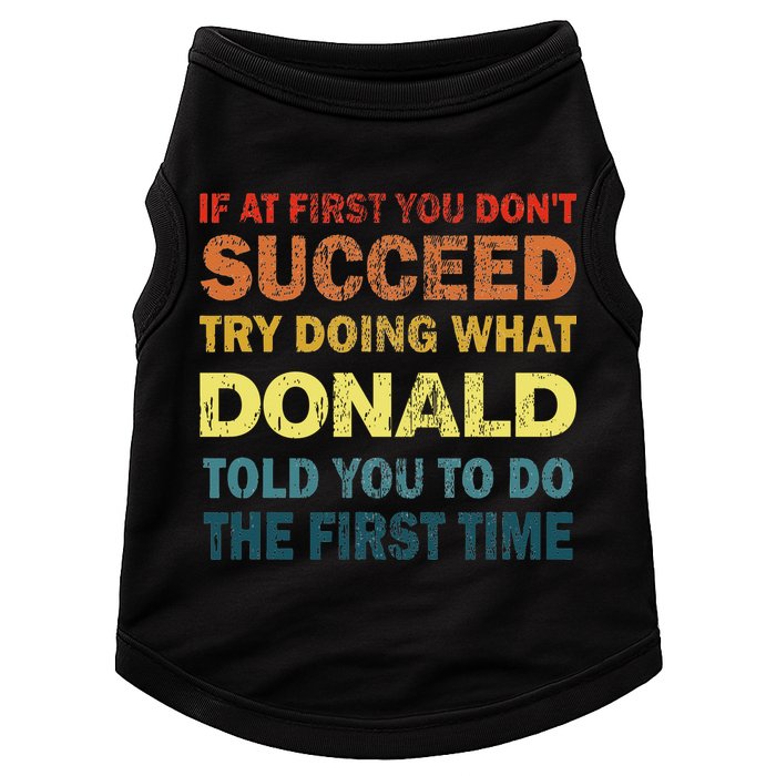 Funny If At First You Dont Succeed Try Doing What Donald Told You To Do Doggie Tank