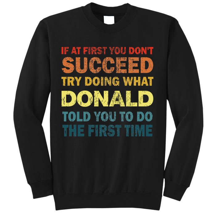 Funny If At First You Dont Succeed Try Doing What Donald Told You To Do Sweatshirt