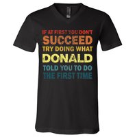 Funny If At First You Dont Succeed Try Doing What Donald Told You To Do V-Neck T-Shirt