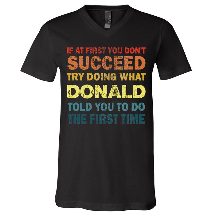 Funny If At First You Dont Succeed Try Doing What Donald Told You To Do V-Neck T-Shirt
