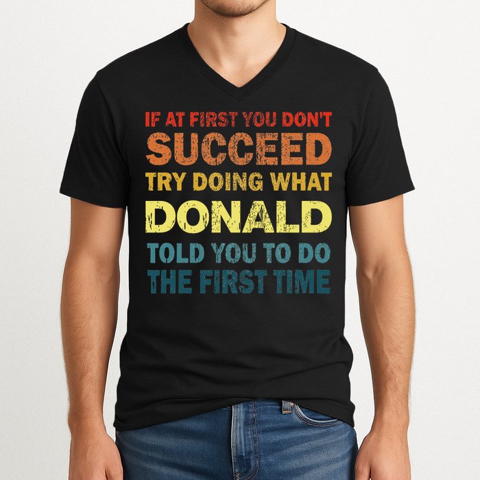 Funny If At First You Dont Succeed Try Doing What Donald Told You To Do V-Neck T-Shirt