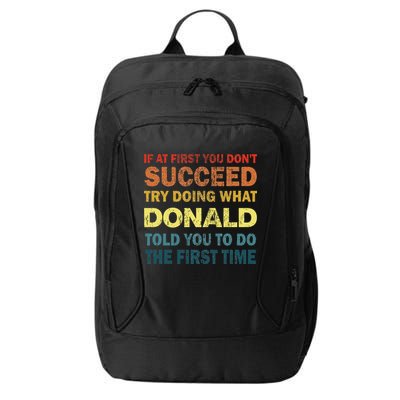 Funny If At First You Dont Succeed Try Doing What Donald Told You To Do City Backpack