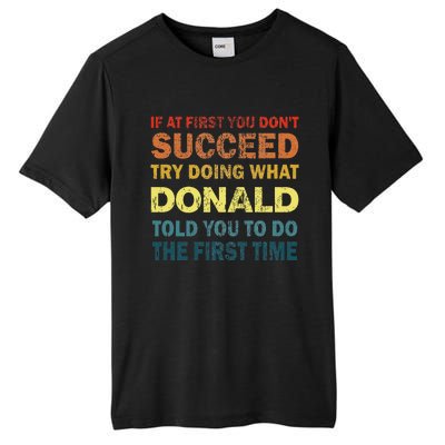 Funny If At First You Dont Succeed Try Doing What Donald Told You To Do Tall Fusion ChromaSoft Performance T-Shirt