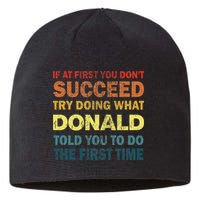 Funny If At First You Dont Succeed Try Doing What Donald Told You To Do Sustainable Beanie