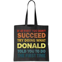 Funny If At First You Dont Succeed Try Doing What Donald Told You To Do Bag