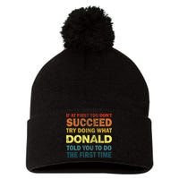 Funny If At First You Dont Succeed Try Doing What Donald Told You To Do Pom Pom 12in Knit Beanie