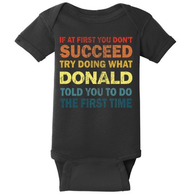 Funny If At First You Dont Succeed Try Doing What Donald Told You To Do Baby Bodysuit