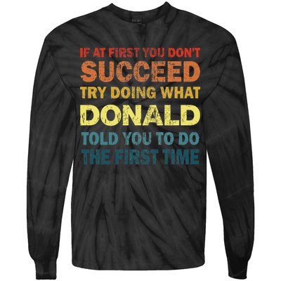Funny If At First You Dont Succeed Try Doing What Donald Told You To Do Tie-Dye Long Sleeve Shirt